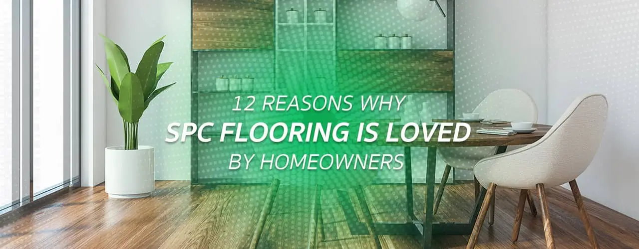Why SPC Flooring Is a Must-Have for Every Home: 12 Key Advantages