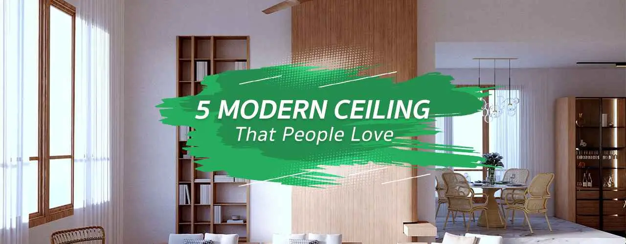 Elevate Your Home with These 5 Modern Ceiling Designs