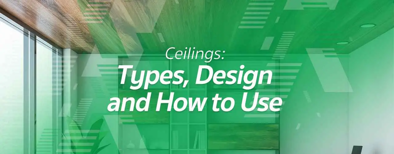 Ceiling Ideas That Elevate Your Home: Types, Designs & Best Uses
